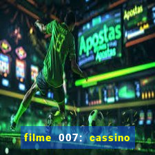 filme 007: cassino royale completo dublado youtube